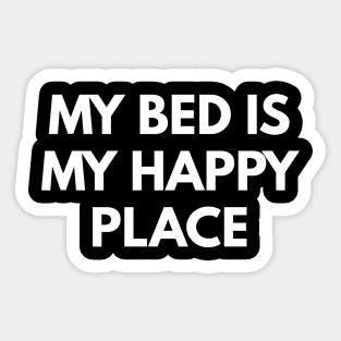 My Bed Is My Happy Place Sticker